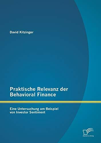 Praktische Relevanz der Behavioral Finance: Eine Untersuchung am Beispiel von Investor Sentiment