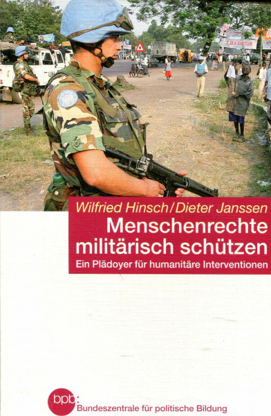 Menschenrechte militärisch schützen: Ein Plädoyer für humanitäre Interventionen (Beck'sche Reihe)