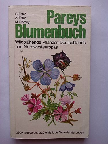 Pareys Blumenbuch - Wildblühende Pflanzen Deutschlands und Nordwesteuropas.