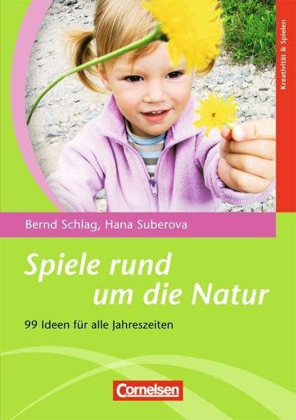 Spiele rund um die Natur: 99 Ideen für alle Jahreszeiten