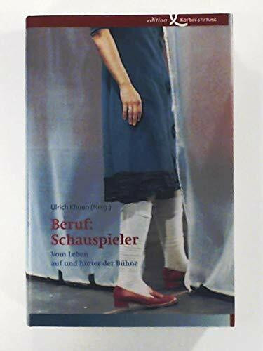 Beruf: Schauspieler: Vom Leben auf und hinter der Bühne