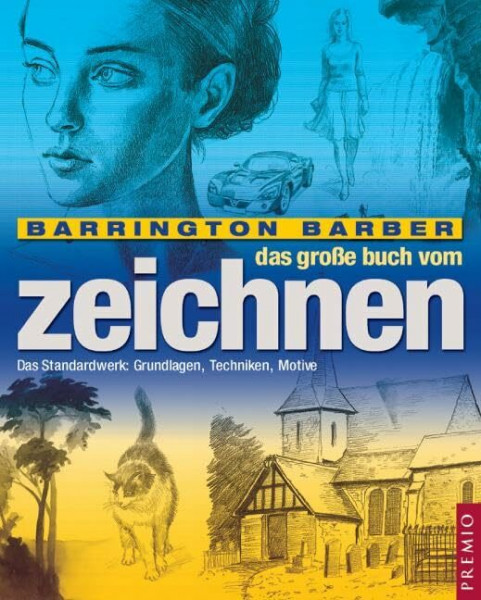 Das große Buch vom Zeichnen: Das Standardwerk: Grundlagen, Techniken, Motive
