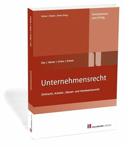 Unternehmensrecht: Zivilrecht, Arbeits-, Steuer- und Handwerksrecht
