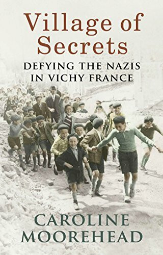 Village of Secrets: Defying the Nazis in Vichy France