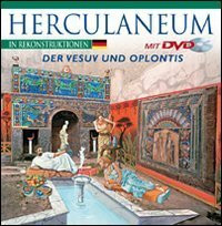 Herculaneum in Rekonstruktionen - der Vesuv und Oplontis, m. DVD '79 A.D. Pompeii - Herculaneum - A Virtual Tour': Ein archäologischer Führer durch ... Stadt vor und nach dem Vesuvausbruch zeigen