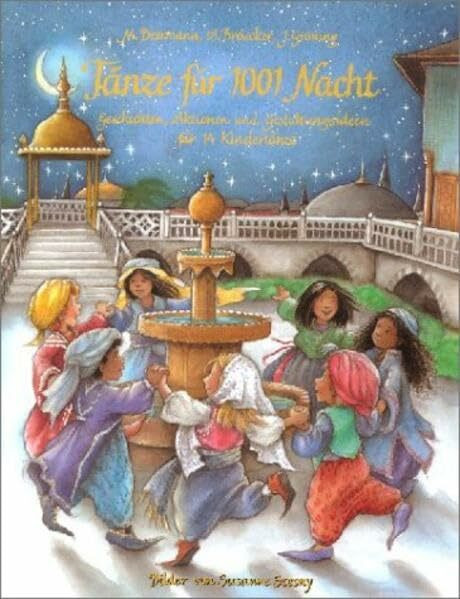 Tänze für 1001 Nacht (Buch + CD): Geschichten, Aktionen und Gestaltungsideen für 14 Kindertänze