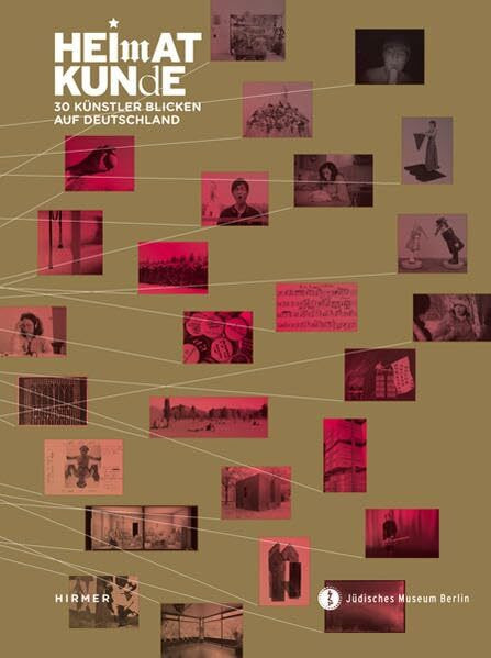 Heimatkunde: 28 Künstler aus 41 Länder; Katalogbuch zur Ausstellung in Berlin, Jüdisches Museum, 16.09.2011-29.01.2011