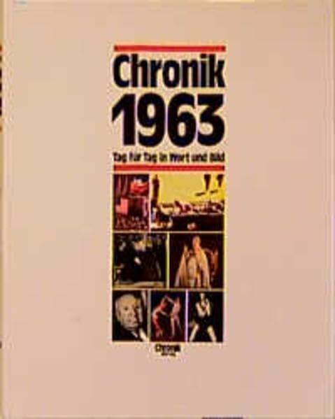 Chronik, Chronik 1963 (Chronik / Bibliothek des 20. Jahrhunderts. Tag für Tag in Wort und Bild)