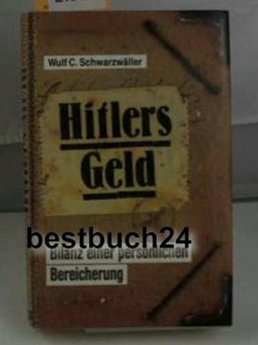 Hitlers Geld. Bilanz einer persönlichen Bereicherung