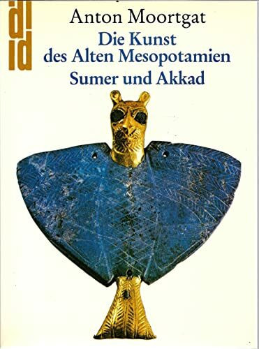 Sumer und Akkad: Die Kunst des Alten Mesopotamien