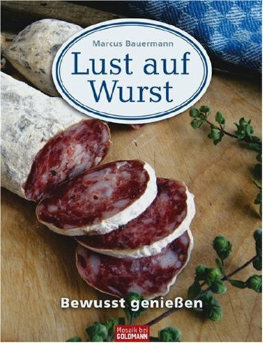 Lust auf Wurst: Bewusst genießen