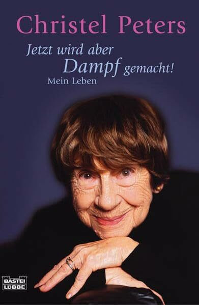 Jetzt wird aber Dampf gemacht (Biographien. Bastei Lübbe Taschenbücher)
