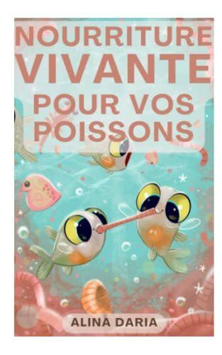 Nourriture vivante pour vos poissons: Aliments frais populaires et méthodes d'élevage à la maison