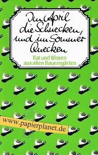 Im April die Schnecken und im Sommer Quecken , Rat und Wissen aus alten Bauerngärten 9783811885325