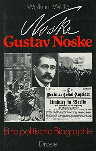 Gustav Noske. Eine politische Biographie