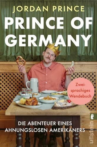 Prince of Germany: Die Abenteuer eines ahnungslosen Amerikaners/The Adventures of an American Goofball Abroad | Ein zweisprachiges Wendebuch vom Instragram-... Prince of Germany: Die Abenteuer eines ahnungslosen Amerikaners/The Adventures of an American Goofball Abroad | Ein zweisprachiges Wendebuch vom Instragram- und Tiktok-Comedian
