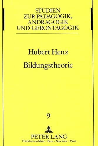 Bildungstheorie (Studien zur Pädagogik, Andragogik und Gerontagogik / Studies in Pedagogy, Andragogy, and Gerontagogy, Band 9)