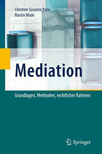 Mediation: Grundlagen, Methoden, rechtlicher Rahmen
