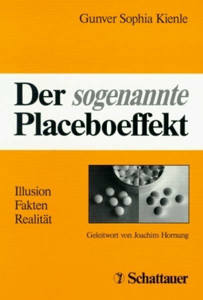 Der sogenannte Placebo-Effekt: Illusion - Fakten - Realität