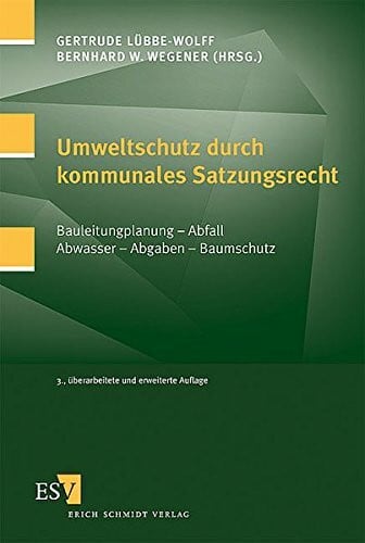 Umweltschutz durch kommunales Satzungsrecht: Bauleitplanung - Abfall - Abwasser - Abgaben - Baumschutz