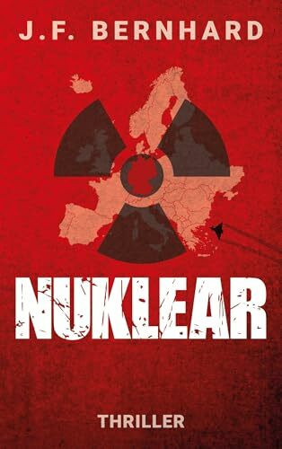 Nuklear: Ein Thriller über die nächste Stufe der hybriden Kriegsführung