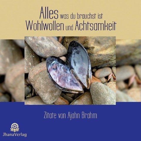 Alles was du brauchst ist Wohlwollen und Achtsamkeit