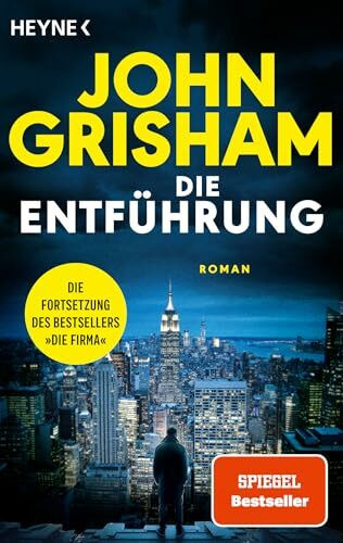 Die Entführung: Die große Fortsetzung des Weltbestsellers »Die Firma«