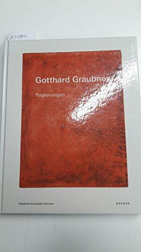Gotthard Graubner: Radierungen: Katalog zur Ausstellung in der Staatlichen Kunsthalle Karlsruhe, 2008 Gotthard Graubner: Radierungen: Katalog zur Ausstellung in der Staatlichen Kunsthalle Karlsruhe, 2008