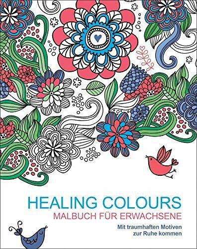 Malen und entspannen: Healing Colours: Mit traumhaften Motiven zur Ruhe kommen