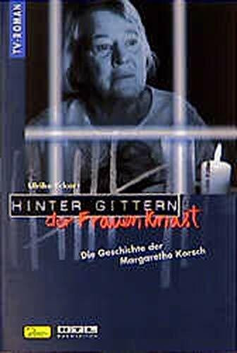 Hinter Gittern, der Frauenknast, Bd.8, Die Geschichte der Margarethe Korsch