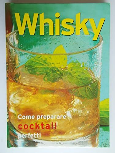 Whisky (Come preparare cocktail perfetti)