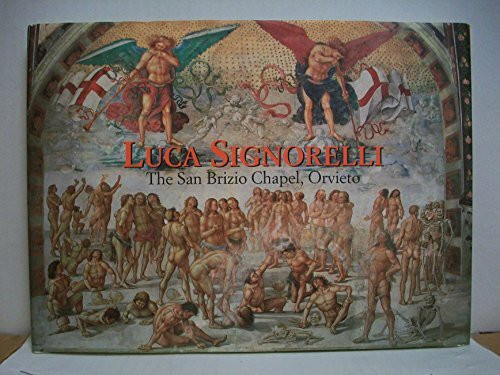 Luca Signorelli: The San Brizio Chapel, Orvieto (Great Fresco Cycles of the Renaissance)