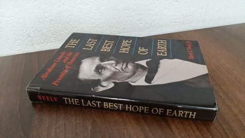 The Last Best Hope of Earth: Abraham Lincoln and the Promise of America