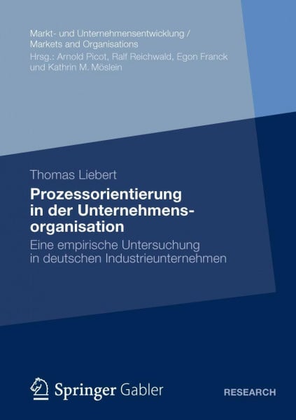 Prozessorientierung in der Unternehmensorganisation: Eine Empirische Untersuchung in Deutschen Industrieunternehmen (Markt- und Unternehmensentwicklung / Markets and Organisations) (German Edition)