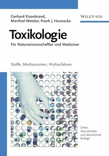 Toxikologie für Naturwissenschaftler und Mediziner. Stoffe, Mechanismen, Prüfverfahren