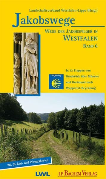 Jakobswege 06. Wege der Jakobspilger in Westfalen: in 12 Etappen zu Fuß und per Rad von Osnabrück über Münster und Dortmund nach Wuppertal-Beyenburg: ... Münster und Dortmund nach Wuppertal-Beyenburg