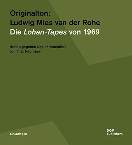 Originalton: Ludwig Mies van der Rohe: Die Lohan-Tapes von 1969 (Grundlagen/Basics)