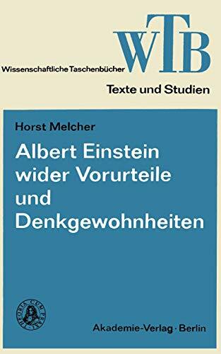 Albert Einstein wider Vorurteile und Denkgewohnheiten (Wissenschaftliche Taschenbücher) Albert Einstein wider Vorurteile und Denkgewohnheiten (Wissenschaftliche Taschenbücher)