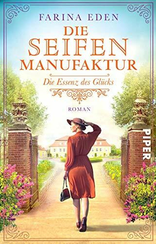 Die Seifenmanufaktur – Die Essenz des Glücks (Die Seifenfabrikantin 3): Roman | Eine mitreißende Familiensaga-Trilogie aus Deutschland um 1900