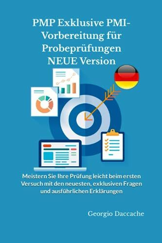 PMP Exklusive PMI-Vorbereitung für Probeprüfungen NEUE Version: Meistern Sie Ihre Prüfung leicht beim ersten Versuch mit den neuesten, exklusiven Fragen und ausführlichen Erklärungen
