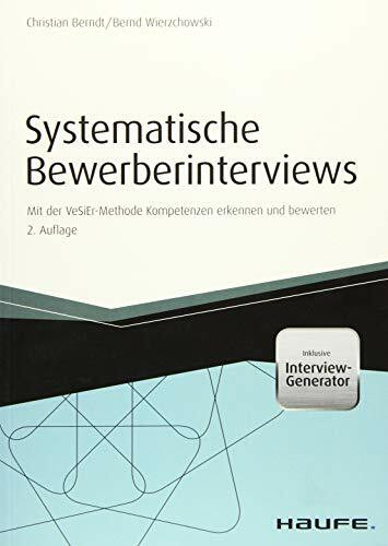 Systematische Bewerberinterviews - inkl. Arbeitshilfen online: Mit der VeSiEr-Methode Kompetenzen erkennen und bewerten (Haufe Fachbuch)