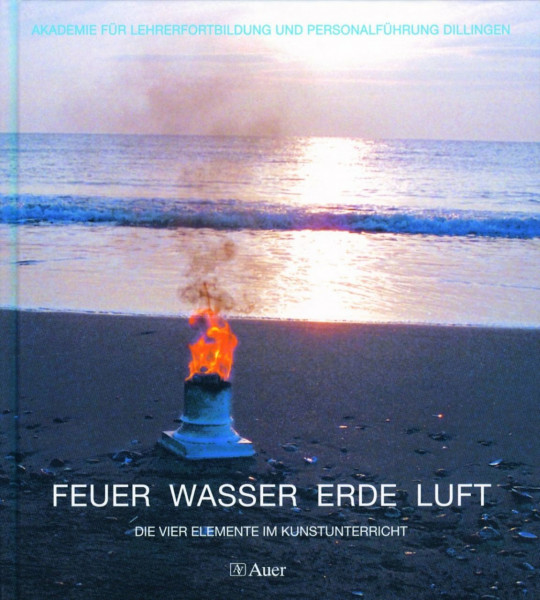 Feuer, Wasser, Erde, Luft: Die vier Elemente im Kunstunterricht