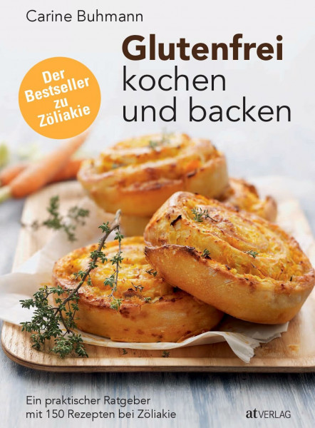 Glutenfrei kochen und backen: Ein praktischer Ratgeber mit 150 Rezepten bei Zöliakie