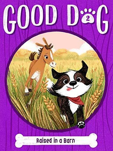 Raised in a Barn (Volume 2) (Good Dog, Band 2)