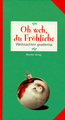 Oh weh, du Fröhliche. Weihnachten gnadenlos