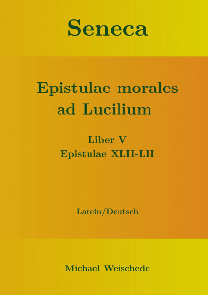 Seneca - Epistulae morales ad Lucilium - Liber V Epistulae XLII-LII