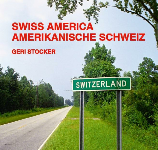 Swiss America - Amerikanische Schweiz: Zweisprachige Ausgabe