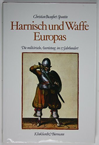 Harnisch und Waffe Europas: Die militärische Ausrüstung im 17. Jahrhundert