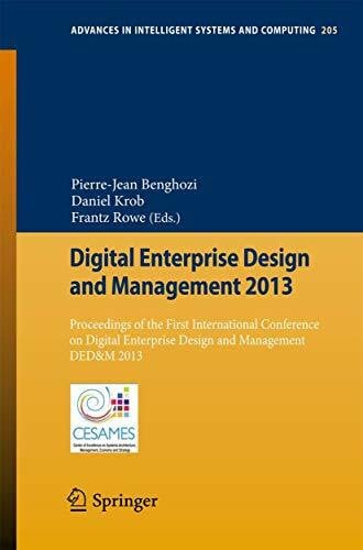 Digital Enterprise Design and Management 2013: Proceedings of the First International Conference on Digital Enterprise Design and Management DED&M ... Intelligent Systems and Computing, Band 205)