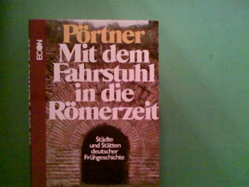Mit dem Fahrstuhl in die Römerzeit. Städte und Stätten deutscher Frühgeschichte